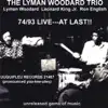 The Lyman Woodard Trio - 74/93 Live - At Last!!